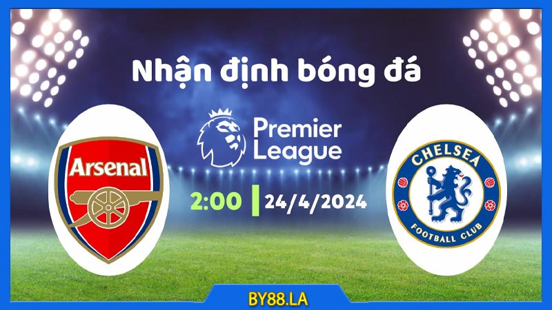 Phân tích bóng đá Arsenal vs Chelsea, 02h00 ngày 24/4