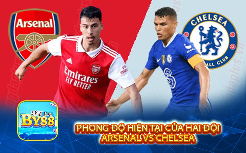 Phân tích phong độ hiện tại của Arsenal vs Chelsea